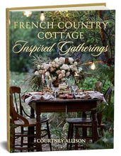 Load image into Gallery viewer, French Country Cottage Inspired Gatherings Book