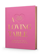 Load image into Gallery viewer, A Loving Table: Creating Memorable Gatherings
